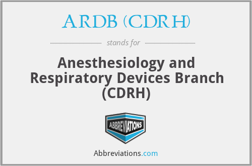 ARDB (CDRH) - Anesthesiology and Respiratory Devices Branch (CDRH)